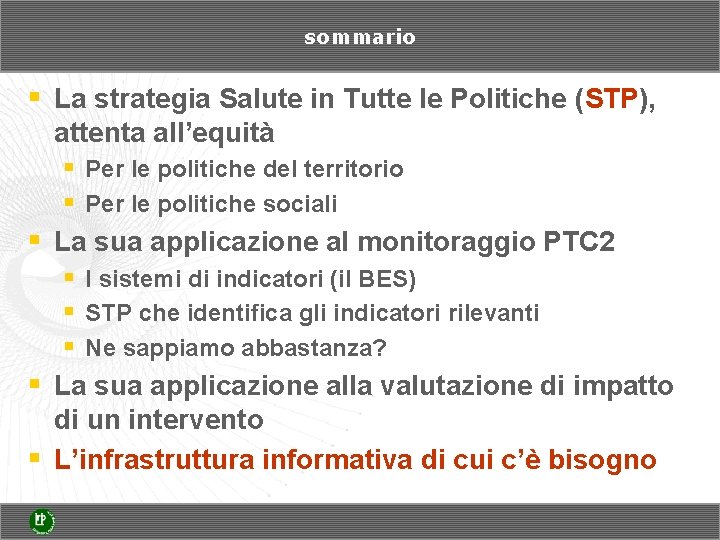 sommario § La strategia Salute in Tutte le Politiche (STP), attenta all’equità § Per