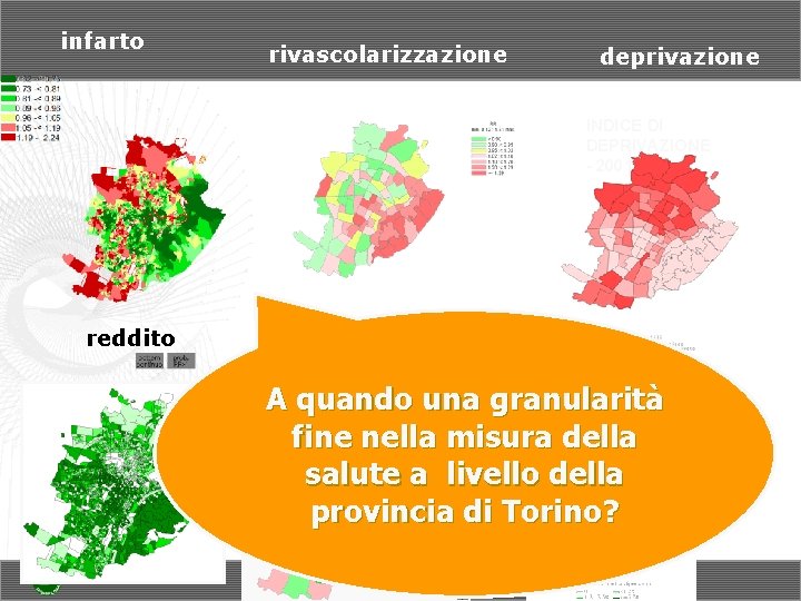 infarto rivascolarizzazione deprivazione INDICE DI DEPRIVAZIONE - 2001 reddito mortalità medici A quando una