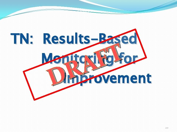 TN: Results-Based Monitoring for Improvement T F A R D 20 TN: Results-Based Monitoring for Improvement T F A R D 20