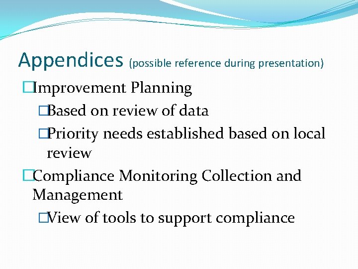 Appendices (possible reference during presentation) �Improvement Planning �Based on review of data �Priority needs Appendices (possible reference during presentation) �Improvement Planning �Based on review of data �Priority needs