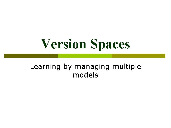 Version Spaces Learning by managing multiple models 