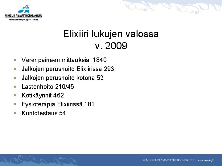 Elixiiri lukujen valossa v. 2009 § § § § Verenpaineen mittauksia 1840 Jalkojen perushoito