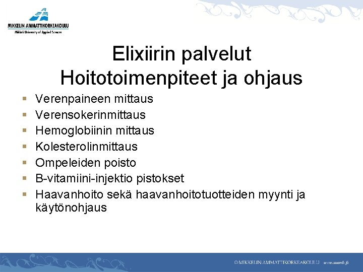 Elixiirin palvelut Hoitotoimenpiteet ja ohjaus § § § § Verenpaineen mittaus Verensokerinmittaus Hemoglobiinin mittaus