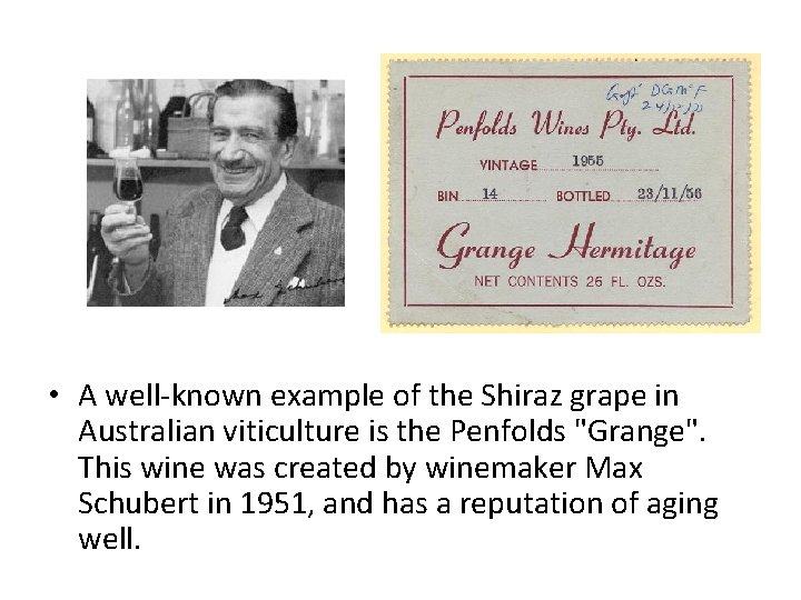 • A well-known example of the Shiraz grape in Australian viticulture is the