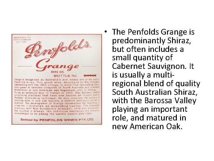  • The Penfolds Grange is predominantly Shiraz, but often includes a small quantity