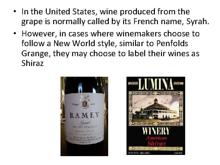  • In the United States, wine produced from the grape is normally called