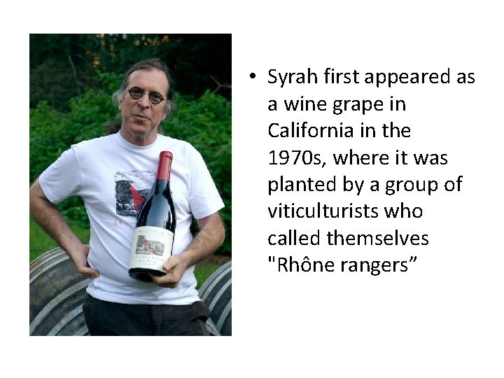  • Syrah first appeared as a wine grape in California in the 1970