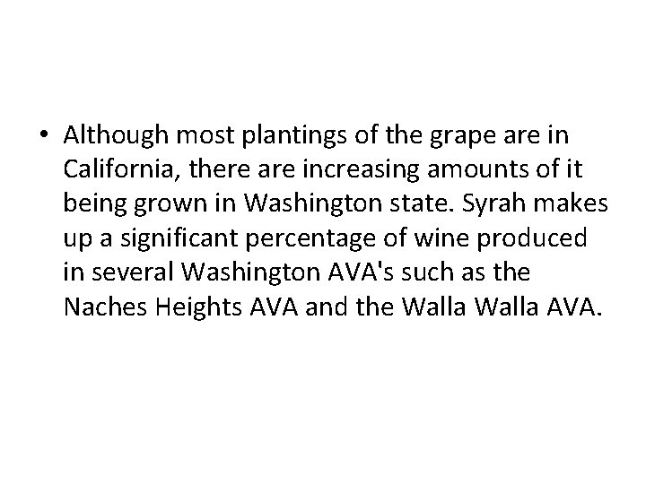  • Although most plantings of the grape are in California, there are increasing