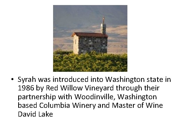  • Syrah was introduced into Washington state in 1986 by Red Willow Vineyard