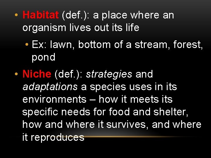  • Habitat (def. ): a place where an organism lives out its life