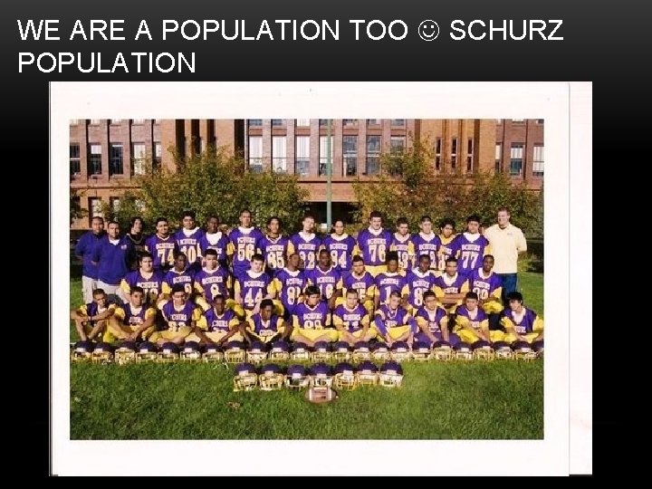 WE ARE A POPULATION TOO SCHURZ POPULATION 