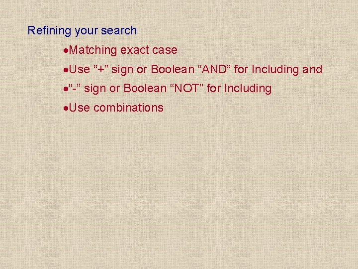 Refining your search ·Matching exact case ·Use “+” sign or Boolean “AND” for Including