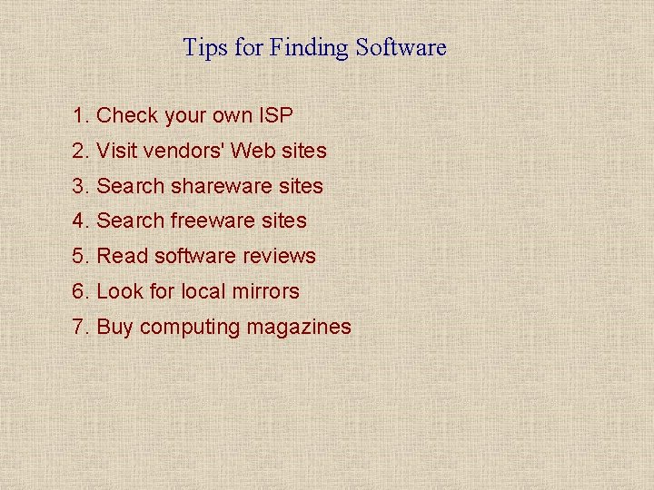 Tips for Finding Software 1. Check your own ISP 2. Visit vendors' Web sites