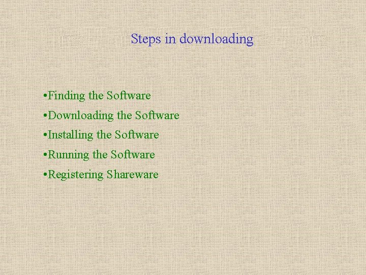 Steps in downloading • Finding the Software • Downloading the Software • Installing the