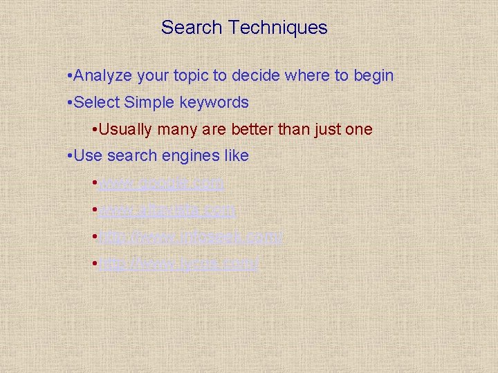 Search Techniques • Analyze your topic to decide where to begin • Select Simple