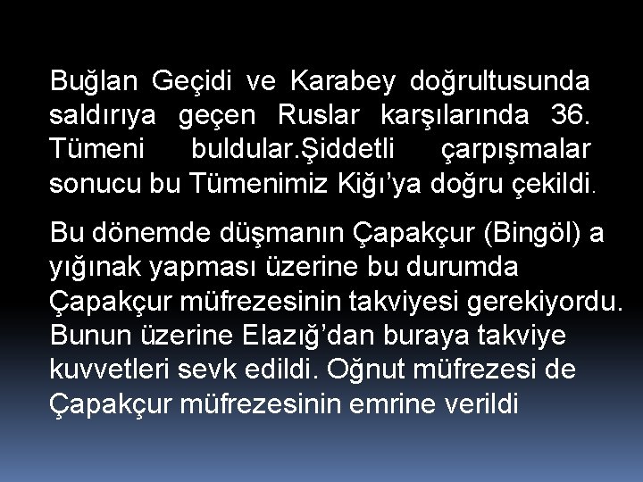 Buğlan Geçidi ve Karabey doğrultusunda saldırıya geçen Ruslar karşılarında 36. Tümeni buldular. Şiddetli çarpışmalar