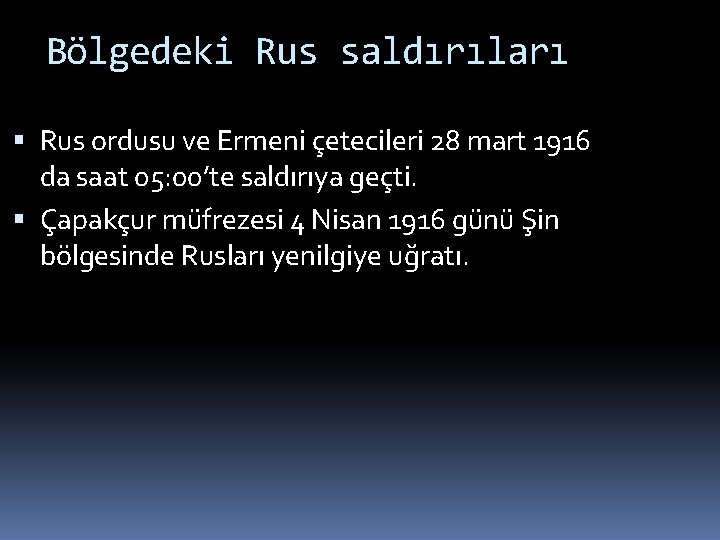 Bölgedeki Rus saldırıları Rus ordusu ve Ermeni çetecileri 28 mart 1916 da saat 05: