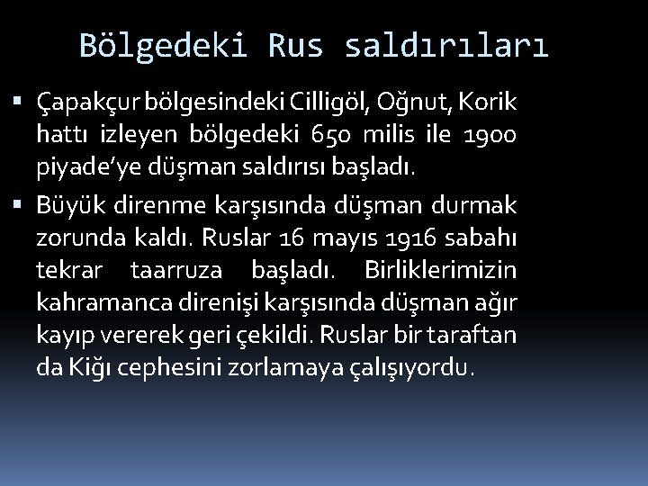 Bölgedeki Rus saldırıları Çapakçur bölgesindeki Cilligöl, Oğnut, Korik hattı izleyen bölgedeki 650 milis ile