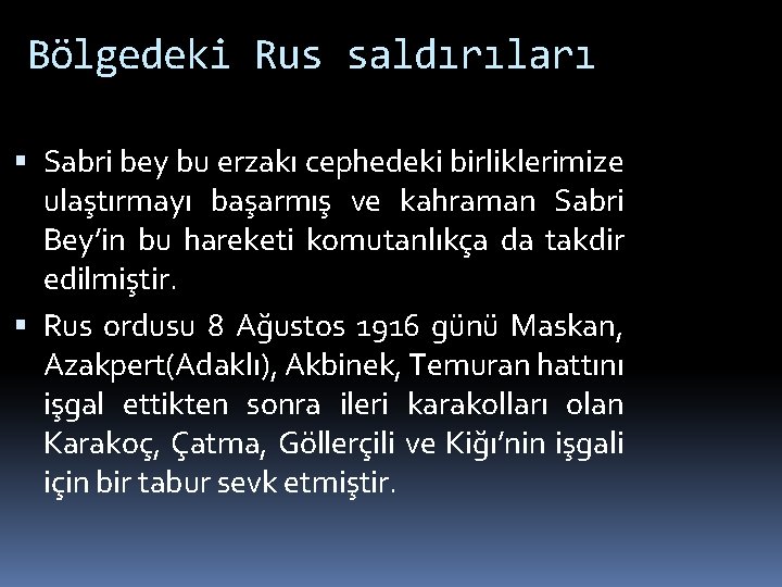 Bölgedeki Rus saldırıları Sabri bey bu erzakı cephedeki birliklerimize ulaştırmayı başarmış ve kahraman Sabri