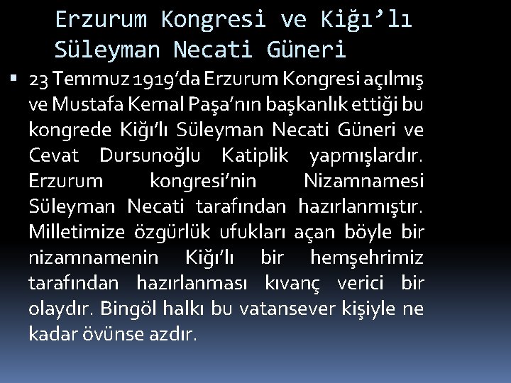 Erzurum Kongresi ve Kiğı’lı Süleyman Necati Güneri 23 Temmuz 1919’da Erzurum Kongresi açılmış ve