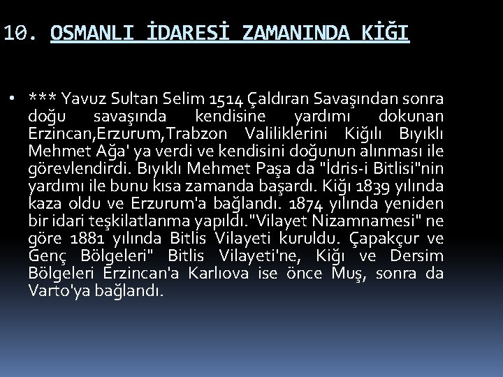 10. OSMANLI İDARESİ ZAMANINDA KİĞI • *** Yavuz Sultan Selim 1514 Çaldıran Savaşından sonra