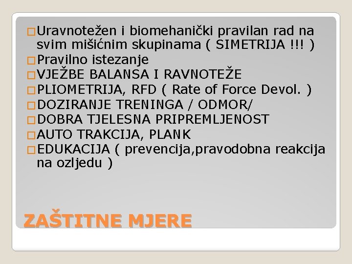 �Uravnotežen i biomehanički pravilan rad na svim mišićnim skupinama ( SIMETRIJA !!! ) �Pravilno