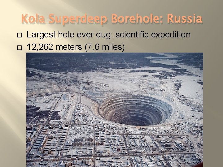 Kola Superdeep Borehole: Russia � � Largest hole ever dug: scientific expedition 12, 262