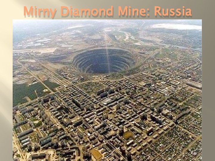 Mirny Diamond Mine: Russia 