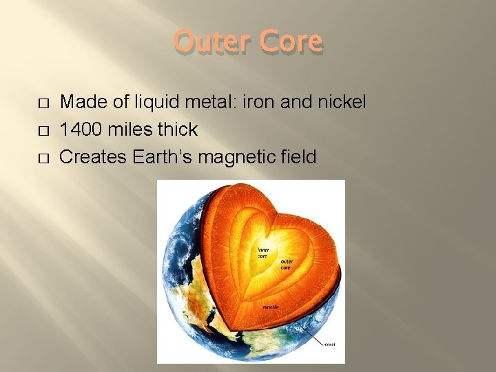 Outer Core � � � Made of liquid metal: iron and nickel 1400 miles