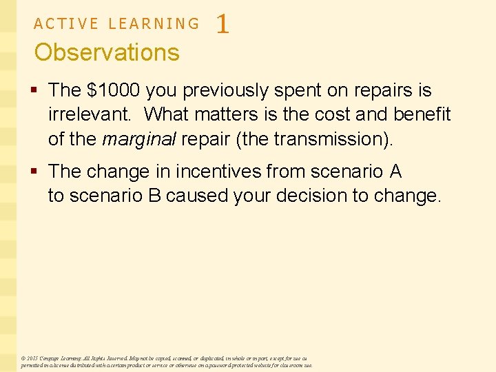 ACTIVE LEARNING Observations 1 § The $1000 you previously spent on repairs is irrelevant. ACTIVE LEARNING Observations 1 § The $1000 you previously spent on repairs is irrelevant.