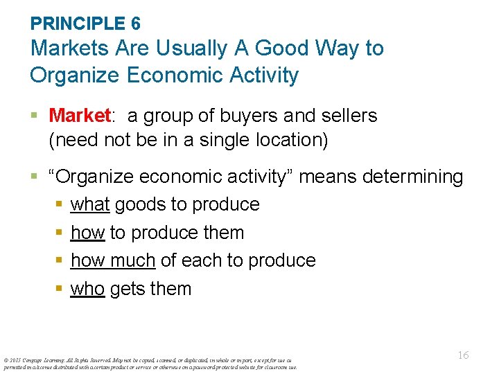 PRINCIPLE 6 Markets Are Usually A Good Way to Organize Economic Activity § Market: PRINCIPLE 6 Markets Are Usually A Good Way to Organize Economic Activity § Market: