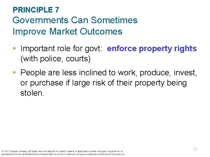 PRINCIPLE 7 Governments Can Sometimes Improve Market Outcomes § Important role for govt: enforce PRINCIPLE 7 Governments Can Sometimes Improve Market Outcomes § Important role for govt: enforce
