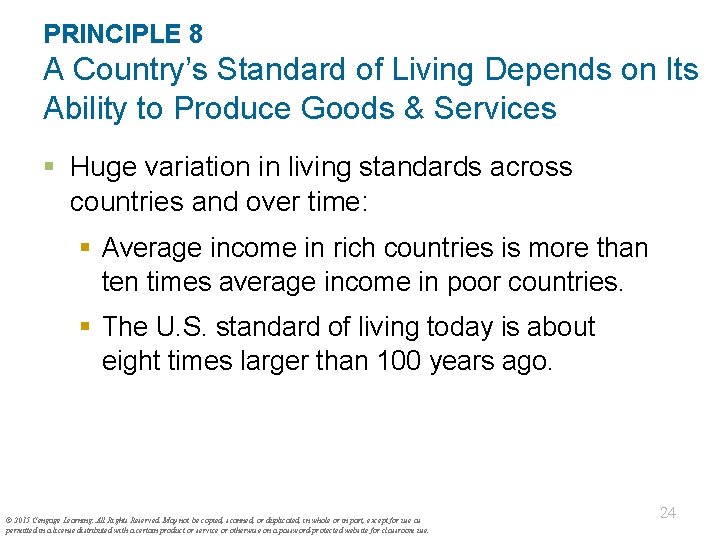 PRINCIPLE 8 A Country’s Standard of Living Depends on Its Ability to Produce Goods PRINCIPLE 8 A Country’s Standard of Living Depends on Its Ability to Produce Goods