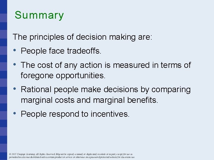 Summary The principles of decision making are: • People face tradeoffs. • The cost Summary The principles of decision making are: • People face tradeoffs. • The cost
