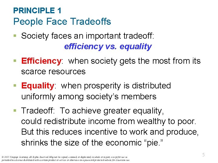 PRINCIPLE 1 People Face Tradeoffs § Society faces an important tradeoff: efficiency vs. equality PRINCIPLE 1 People Face Tradeoffs § Society faces an important tradeoff: efficiency vs. equality