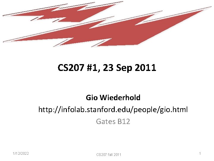 CS 207 #1, 23 Sep 2011 Gio Wiederhold http: //infolab. stanford. edu/people/gio. html Gates