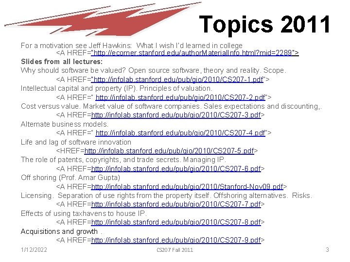 Topics 2011 For a motivation see Jeff Hawkins: What I wish I’d learned in