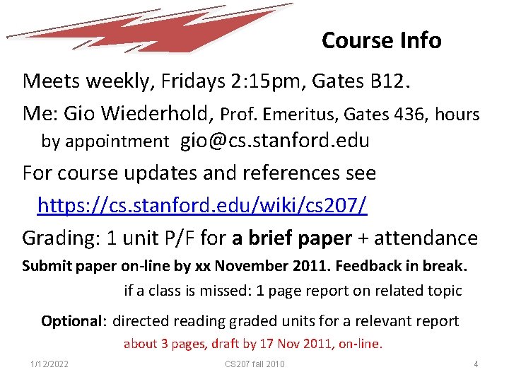 Course Info Meets weekly, Fridays 2: 15 pm, Gates B 12. Me: Gio Wiederhold,