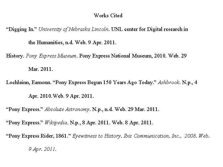 Works Cited “Digging In. ” University of Nebraska Lincoln. UNL center for Digital research