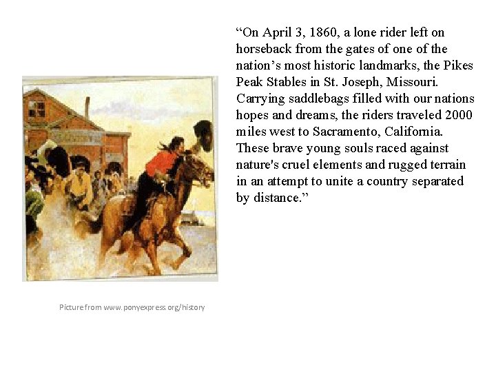 “On April 3, 1860, a lone rider left on horseback from the gates of