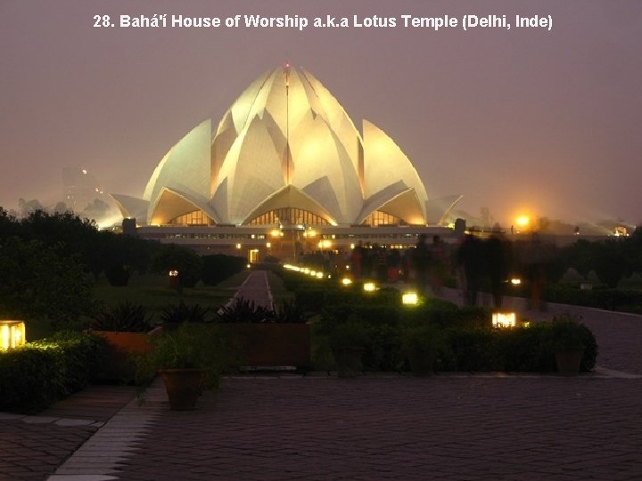 28. Bahá'í House of Worship a. k. a Lotus Temple (Delhi, Inde) 