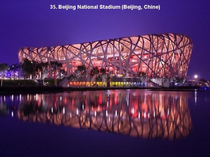 35. Beijing National Stadium (Beijing, Chine) 