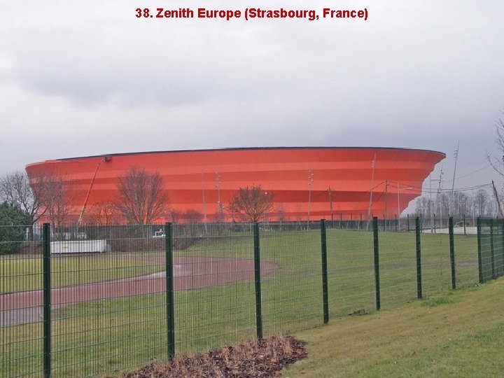 38. Zenith Europe (Strasbourg, France) 
