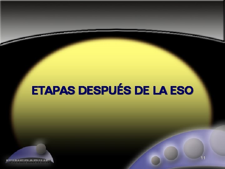 ETAPAS DESPUÉS DE LA ESO 11 