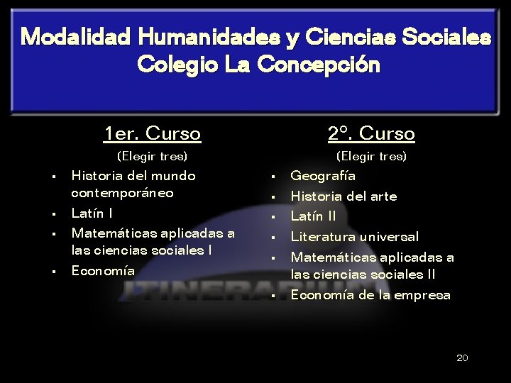 Modalidad Humanidades y Ciencias Sociales Colegio La Concepción § § 1 er. Curso 2º.