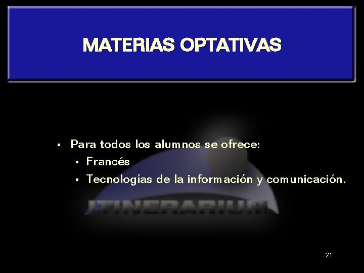 MATERIAS OPTATIVAS § Para todos los alumnos se ofrece: § Francés § Tecnologías de