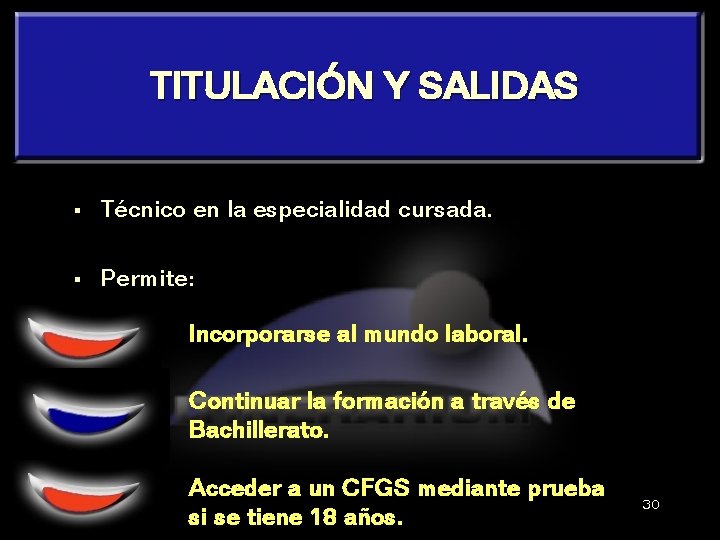 TITULACIÓN Y SALIDAS § Técnico en la especialidad cursada. § Permite: Incorporarse al mundo