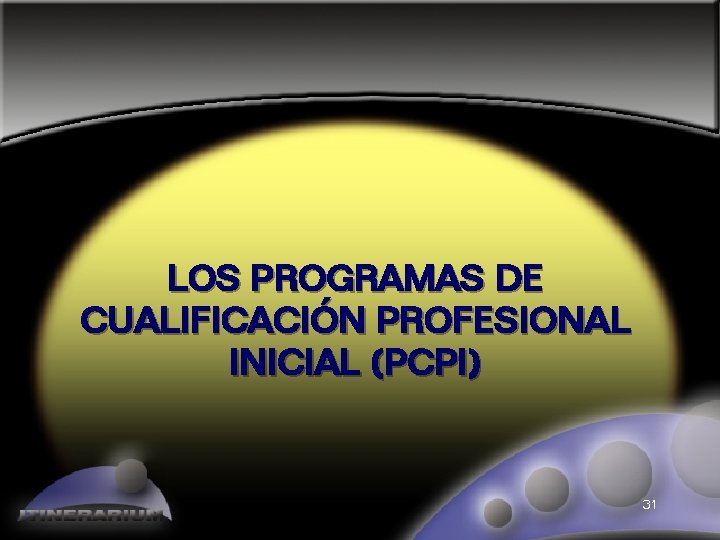 LOS PROGRAMAS DE CUALIFICACIÓN PROFESIONAL INICIAL (PCPI) 31 