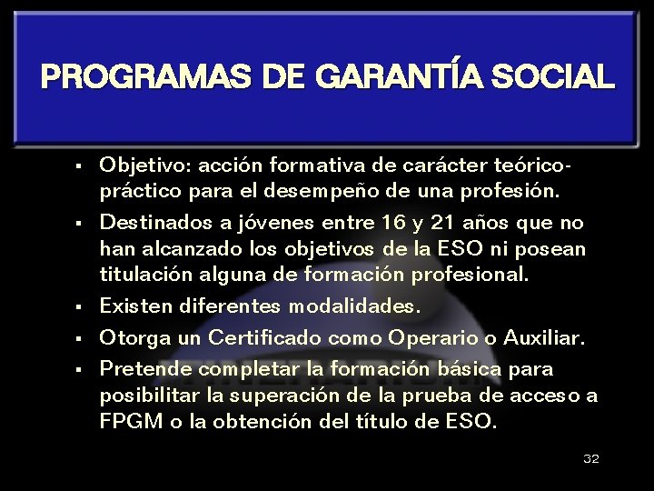 PROGRAMAS DE GARANTÍA SOCIAL § § § Objetivo: acción formativa de carácter teóricopráctico para