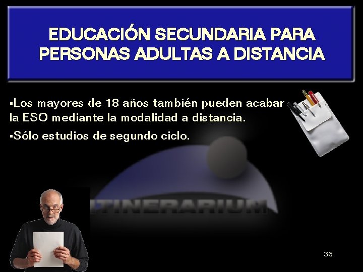 EDUCACIÓN SECUNDARIA PARA PERSONAS ADULTAS A DISTANCIA §Los mayores de 18 años también pueden